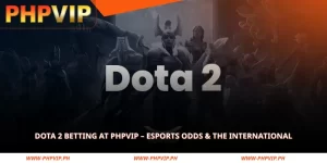 dota 2 betting at phpvip