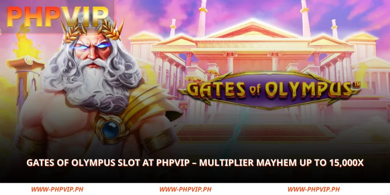 Gates of Olympus Slot at PHPVIP – Multiplier Mayhem up to 15,000x 1 gates of olympus slot at phpvip