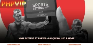 mma betting at phpvip