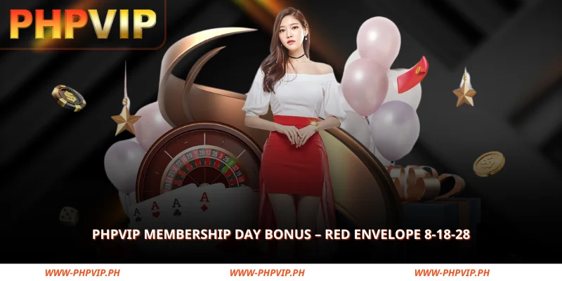 PHPVIP Membership Day Bonus – Red Envelope 8-18-28 1 phpvip membership day bonus